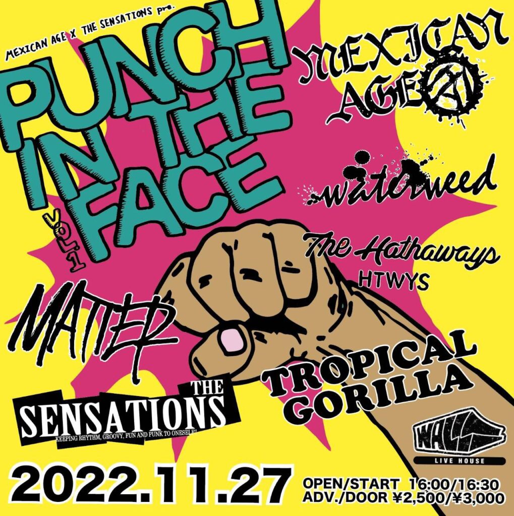 2022年11月27日(日)東京 初台WALL MEXICAN AGE × THE SENSATIONS pre 「PUNCH IN THE FACE vol.1」